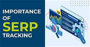 The Importance of Serp Tracking: Unveiling the Secrets of Search Engine Success