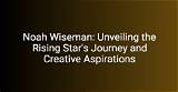 Unveiling the Talented Noah Wiseman